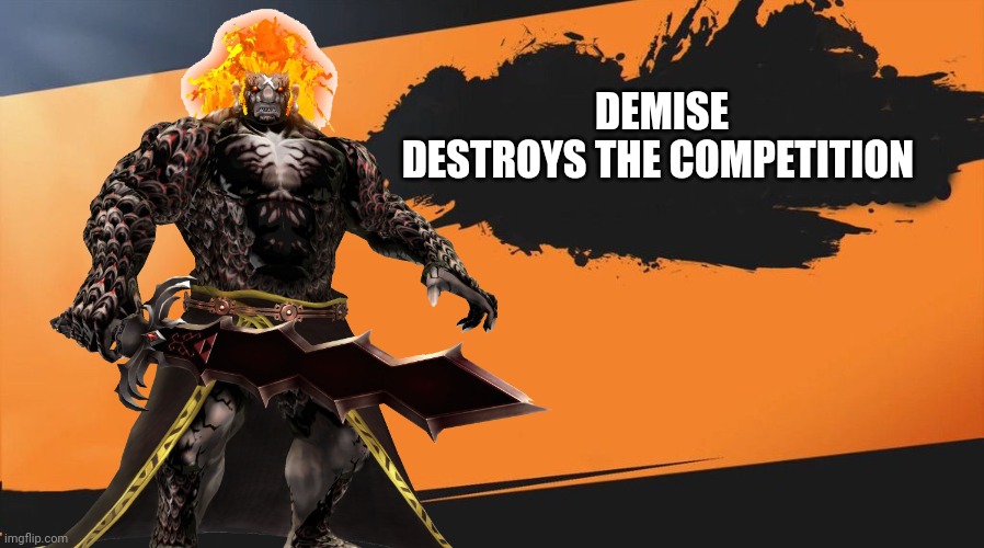 All jokes aside this would be cool. | DEMISE
DESTROYS THE COMPETITION | image tagged in smash,super smash bros,super smash bros ultimate,zelda,the legend of zelda,skyward sword | made w/ Imgflip meme maker