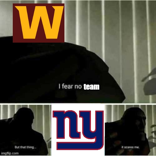 I fear no team | team | image tagged in i fear no man | made w/ Imgflip meme maker