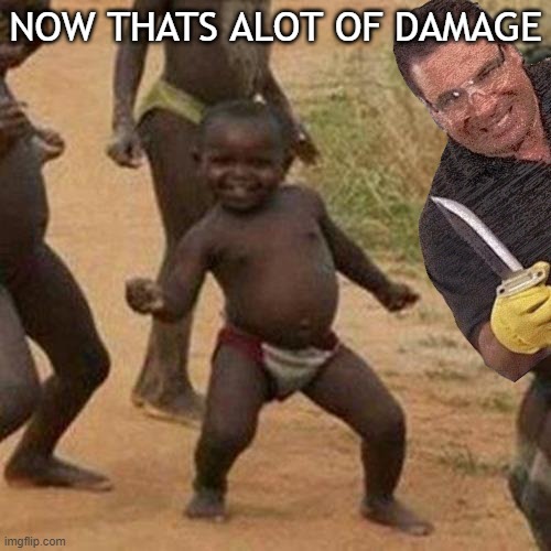 NOW THATS ALOT OF DAMAGE | made w/ Imgflip meme maker
