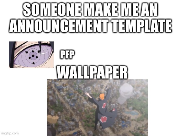 Nickname will say Pain | SOMEONE MAKE ME AN ANNOUNCEMENT TEMPLATE; PFP; WALLPAPER | image tagged in blank white template | made w/ Imgflip meme maker