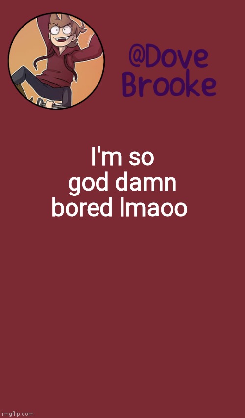 Would you like an egg in this trying time? | I'm so god damn bored lmaoo | image tagged in dove's new announcement template | made w/ Imgflip meme maker