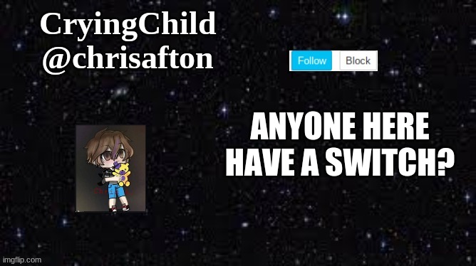 Anyone? | ANYONE HERE HAVE A SWITCH? | image tagged in announcement template | made w/ Imgflip meme maker