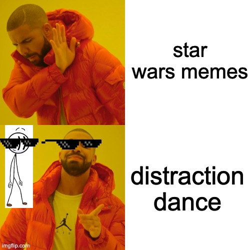 Drake Hotline Bling | star wars memes; distraction dance | image tagged in memes,drake hotline bling | made w/ Imgflip meme maker