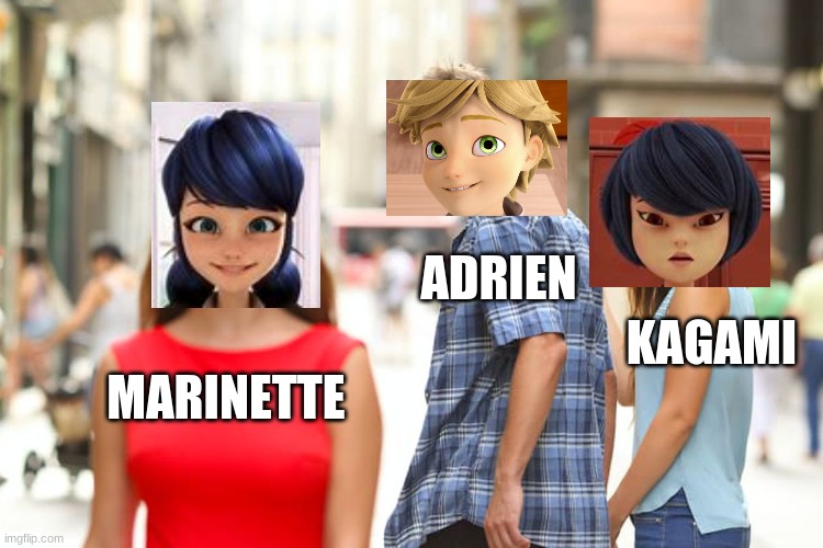 Distracted Boyfriend | ADRIEN; KAGAMI; MARINETTE | image tagged in memes,distracted boyfriend,miraculous ladybug | made w/ Imgflip meme maker