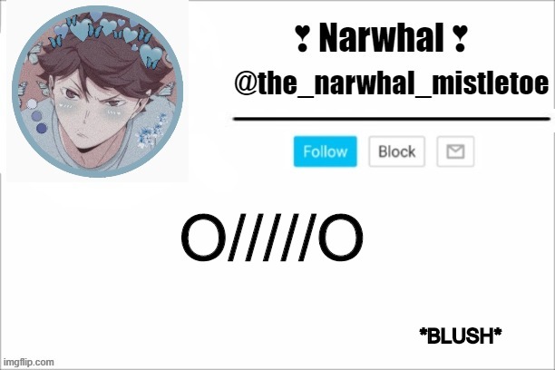 can someone make me un-flustered O///O | O/////O; *BLUSH* | image tagged in narwhals announcement template | made w/ Imgflip meme maker