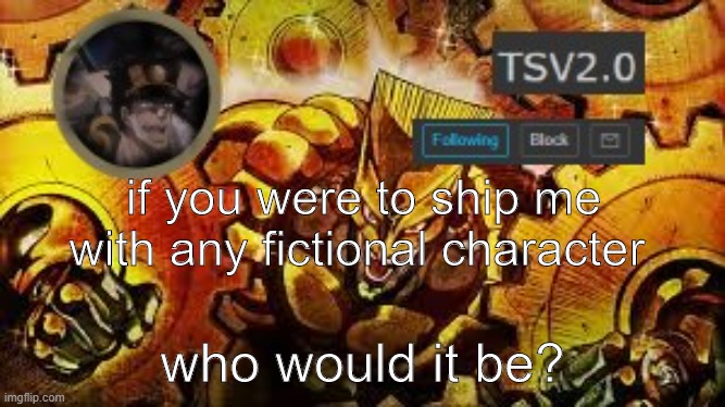 im straight btw | if you were to ship me with any fictional character; who would it be? | image tagged in tsv2 0 anouncement | made w/ Imgflip meme maker