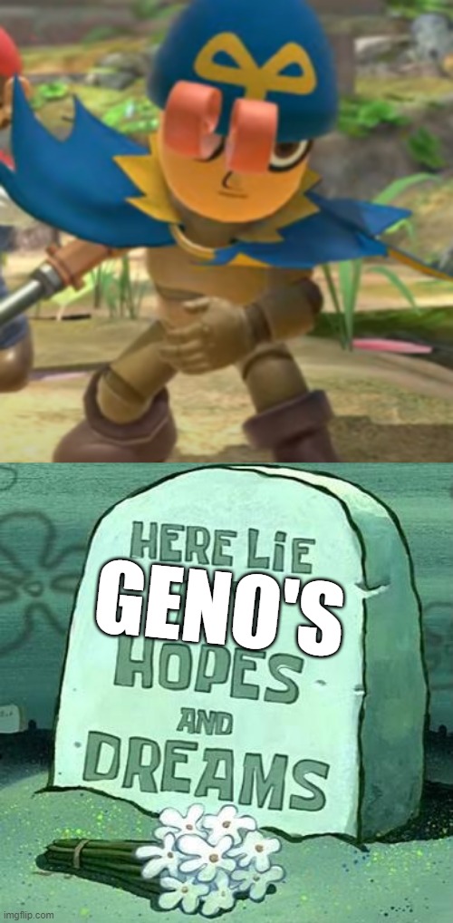 Geno is a mii costume again.... | GENO'S | image tagged in here lie my hopes and dreams,super smash bros,dlc,super mario | made w/ Imgflip meme maker