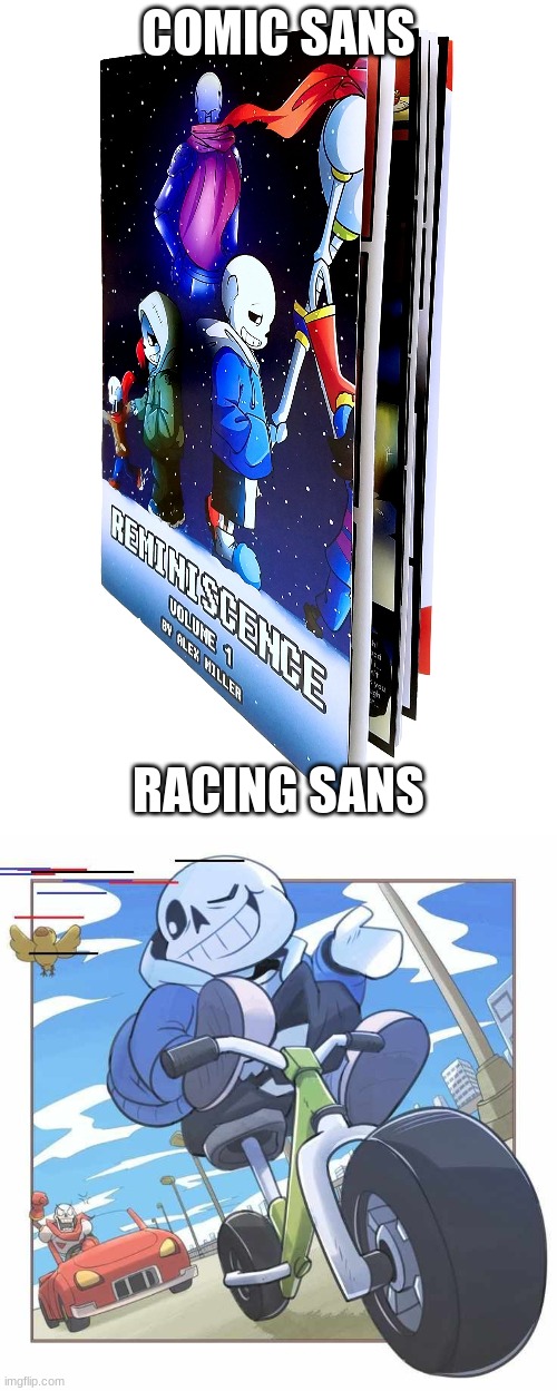 find your own and repost this with your own below this | COMIC SANS; RACING SANS | image tagged in sans undertale | made w/ Imgflip meme maker