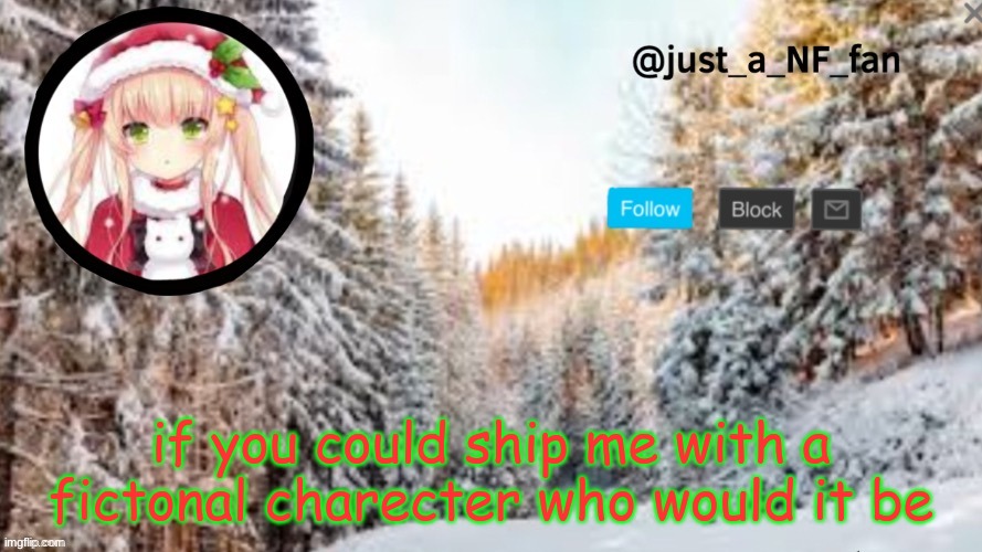 REEEEEE | if you could ship me with a fictonal charecter who would it be | made w/ Imgflip meme maker