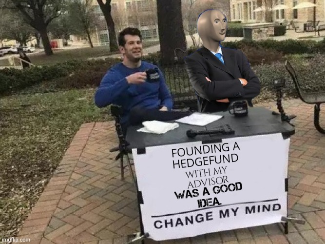 Change my mind. | image tagged in stonks,i have no idea what i am doing | made w/ Imgflip meme maker