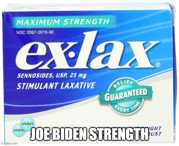 ex lax extra | JOE BIDEN STRENGTH | image tagged in ex lax extra | made w/ Imgflip meme maker