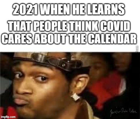 2021 | image tagged in covid-19,newyear | made w/ Imgflip meme maker