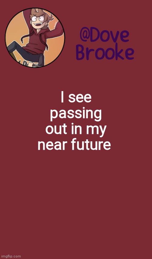 All seeing eye LMFAO
(But fr I don't feel good) | I see passing out in my near future | image tagged in dove's new announcement template | made w/ Imgflip meme maker