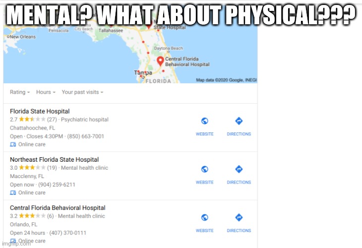 Florida mental hospitals | MENTAL? WHAT ABOUT PHYSICAL??? | image tagged in florida mental hospitals | made w/ Imgflip meme maker