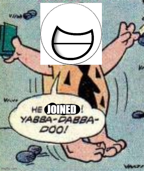 JOINED | made w/ Imgflip meme maker