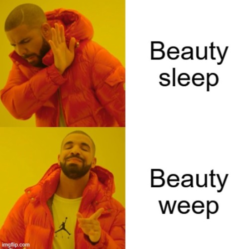 Going to bed early isn't for the sleep, it's to have an existential crisis alone in the dark | image tagged in drake hotline bling | made w/ Imgflip meme maker
