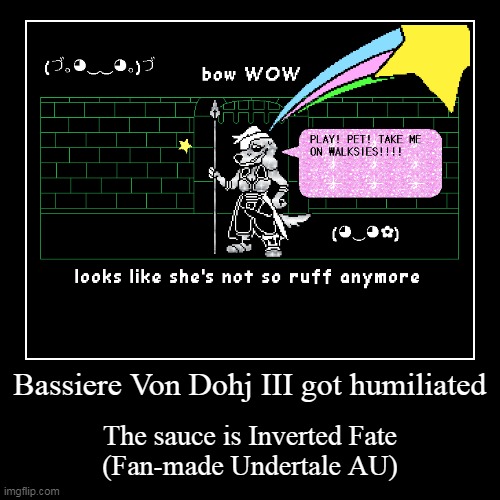 Bassiere Von Dohj III Pacifist Run | image tagged in demotivationals,undertale,undertale sans,undertale papyrus,frisk,fandom | made w/ Imgflip demotivational maker