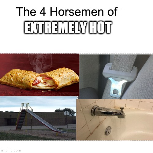 Four horsemen | EXTREMELY HOT | image tagged in four horsemen | made w/ Imgflip meme maker