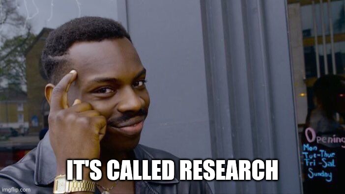 Roll Safe Think About It Meme | IT'S CALLED RESEARCH | image tagged in memes,roll safe think about it | made w/ Imgflip meme maker