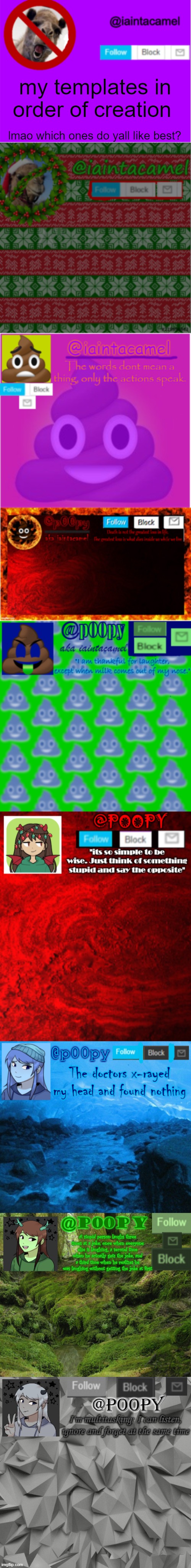 my templates in order of creation; lmao which ones do yall like best? | image tagged in iaintacamel,poopy | made w/ Imgflip meme maker