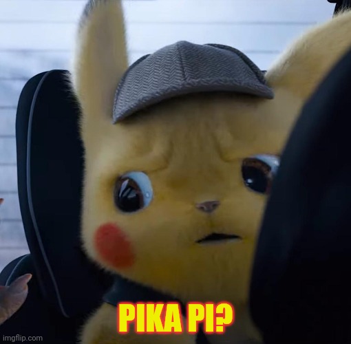 Unsettled detective pikachu | PIKA PI? | image tagged in unsettled detective pikachu | made w/ Imgflip meme maker