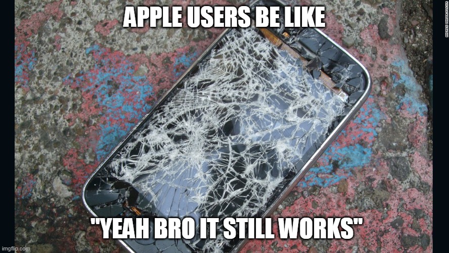 pog | APPLE USERS BE LIKE; "YEAH BRO IT STILL WORKS" | image tagged in pog | made w/ Imgflip meme maker