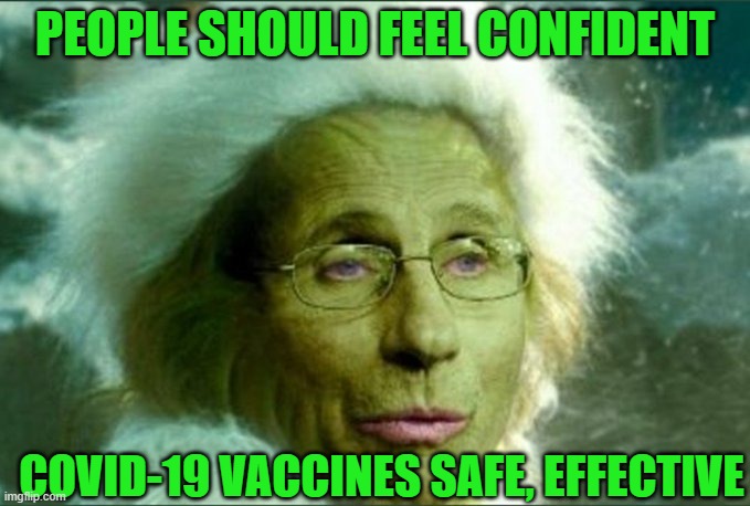 'People should feel confident'; COVID-19 vaccines safe, effective | PEOPLE SHOULD FEEL CONFIDENT; COVID-19 VACCINES SAFE, EFFECTIVE | image tagged in trust fauci | made w/ Imgflip meme maker