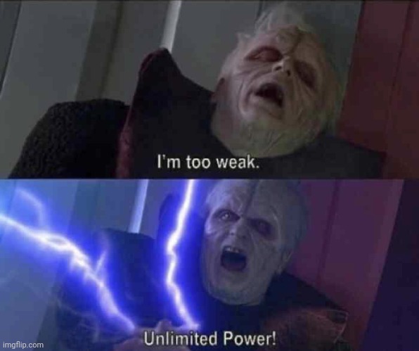 Unlimited power | image tagged in unlimited power | made w/ Imgflip meme maker
