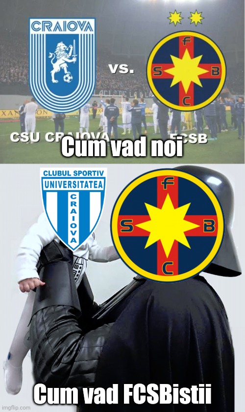 Craiova vs FCSB: astazi, de la 8 si jumatate seara, in direct la Digi Sport 1! | Cum vad noi; Cum vad FCSBistii | image tagged in memes,fcsb,steaua,craiova,futbol,romania | made w/ Imgflip meme maker