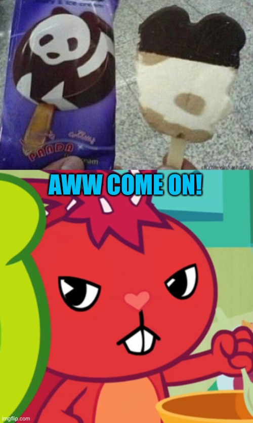 Panda ice cream | AWW COME ON! | image tagged in pissed-off flaky htf | made w/ Imgflip meme maker