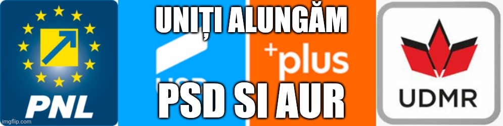 PNL-USR PLUS-UDMR importiva pSD si hAUR | UNIŢI ALUNGĂM; PSD SI AUR | image tagged in memes,politics,romania | made w/ Imgflip meme maker