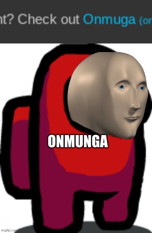 onmunga | ONMUNGA | image tagged in red crewmate,meme man | made w/ Imgflip meme maker