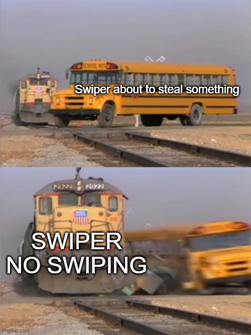 no swiping | Swiper about to steal something; SWIPER NO SWIPING | image tagged in bus and train,oof | made w/ Imgflip meme maker