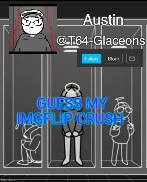 Glaceon announcement template 2 | GUESS MY IMGFLIP CRUSH | image tagged in glaceon announcement template 2 | made w/ Imgflip meme maker