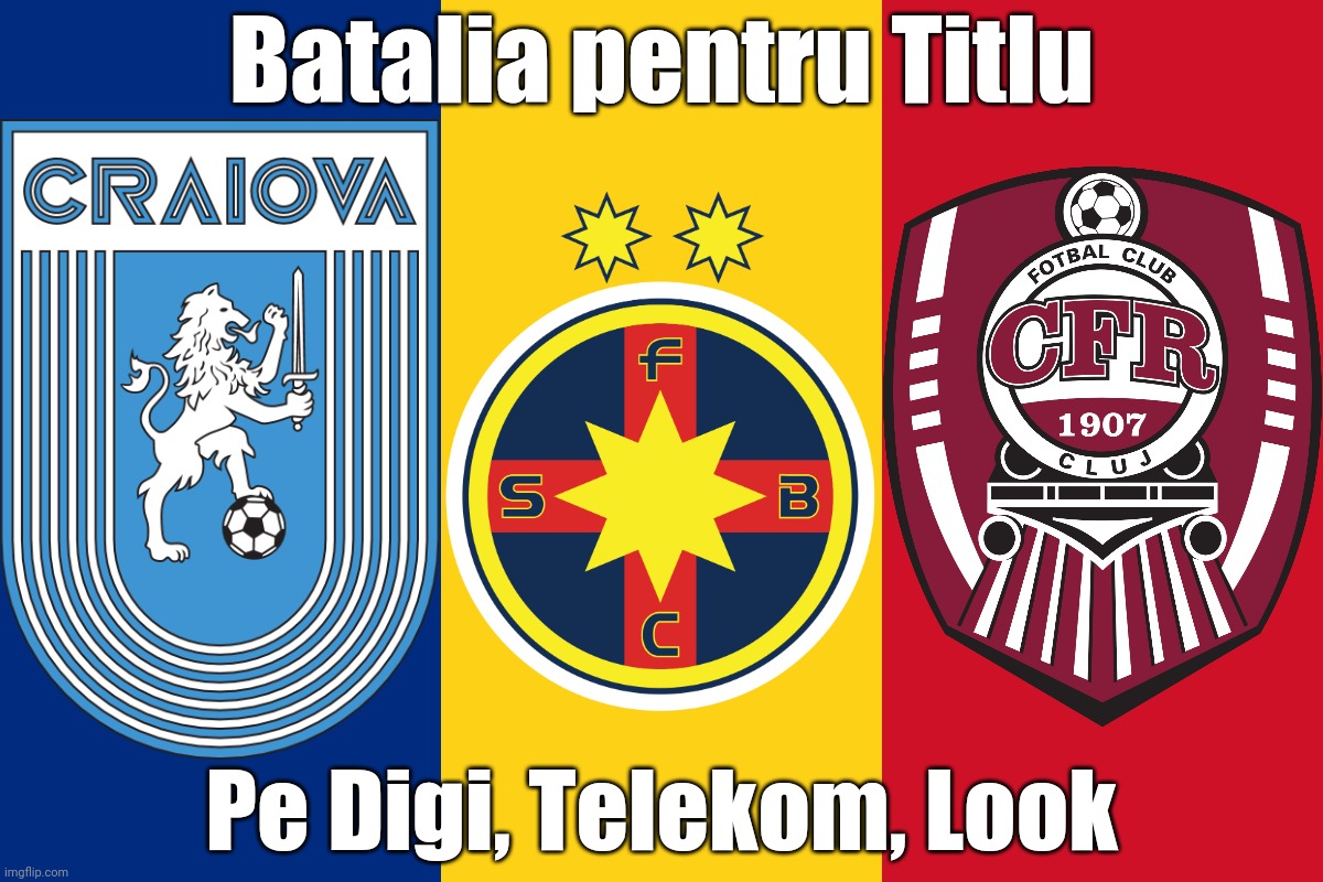Craiova vs FCSB vs CFR: cine da titlul in Romania? | Batalia pentru Titlu; Pe Digi, Telekom, Look | image tagged in memes,football,soccer,craiova,fcsb,cfr cluj | made w/ Imgflip meme maker