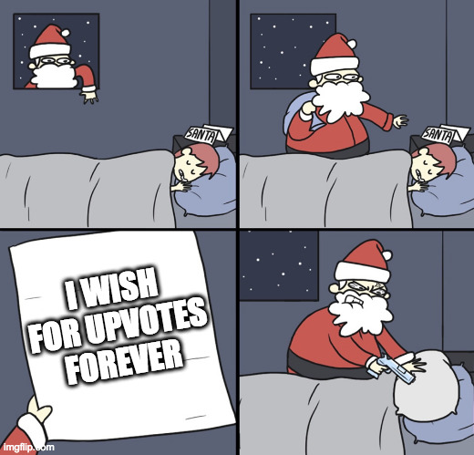 MMMMMM upvote beegars need to die | I WISH FOR UPVOTES FOREVER | image tagged in letter to murderous santa | made w/ Imgflip meme maker