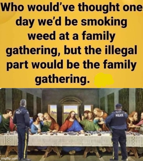 image tagged in last supper covid police raid,memes,funny memes | made w/ Imgflip meme maker