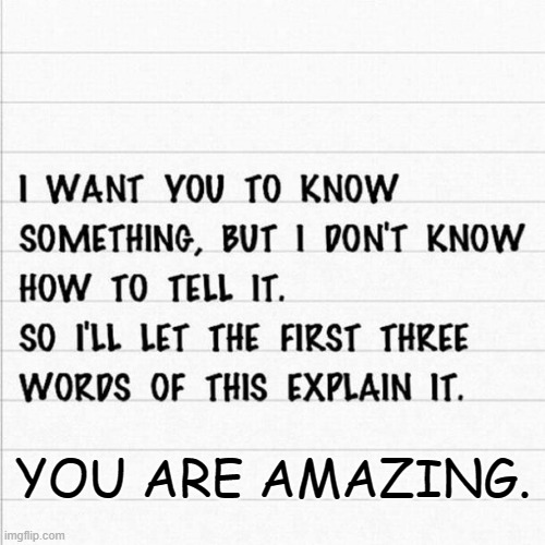 YOU ARE AMAZING. | made w/ Imgflip meme maker