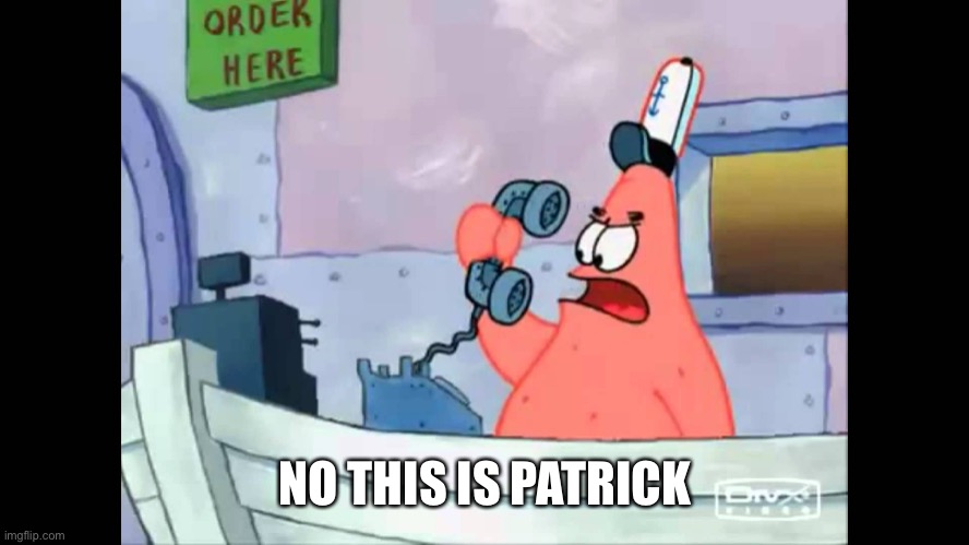 no this is patrick | NO THIS IS PATRICK | image tagged in no this is patrick | made w/ Imgflip meme maker