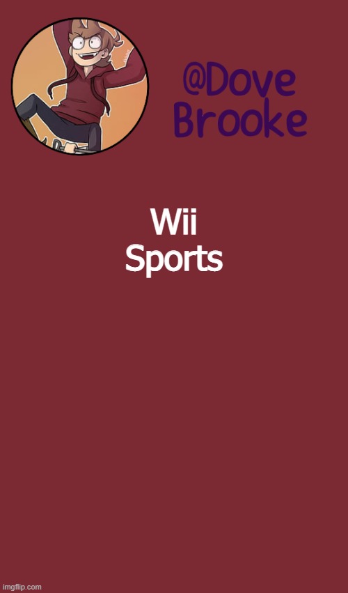 Dove's New Announcement Template | Wii Sports | image tagged in dove's new announcement template | made w/ Imgflip meme maker