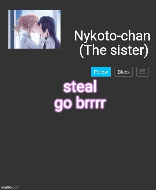 Nykoto's announcement template | steal go brrrr | image tagged in nykoto's announcement template | made w/ Imgflip meme maker