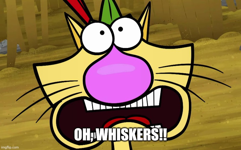 OH, WHISKERS!! | made w/ Imgflip meme maker