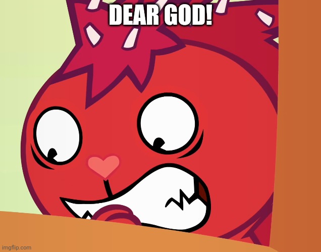 Feared Flaky (HTF) | DEAR GOD! | image tagged in feared flaky htf | made w/ Imgflip meme maker