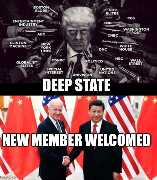 Deeper than feared | DEEP STATE; NEW MEMBER WELCOMED | image tagged in deep state,biden,democrats,china | made w/ Imgflip meme maker