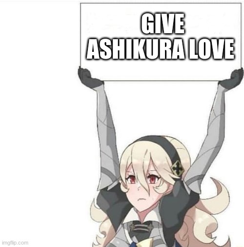 DO IT | GIVE ASHIKURA LOVE | image tagged in anime sign | made w/ Imgflip meme maker