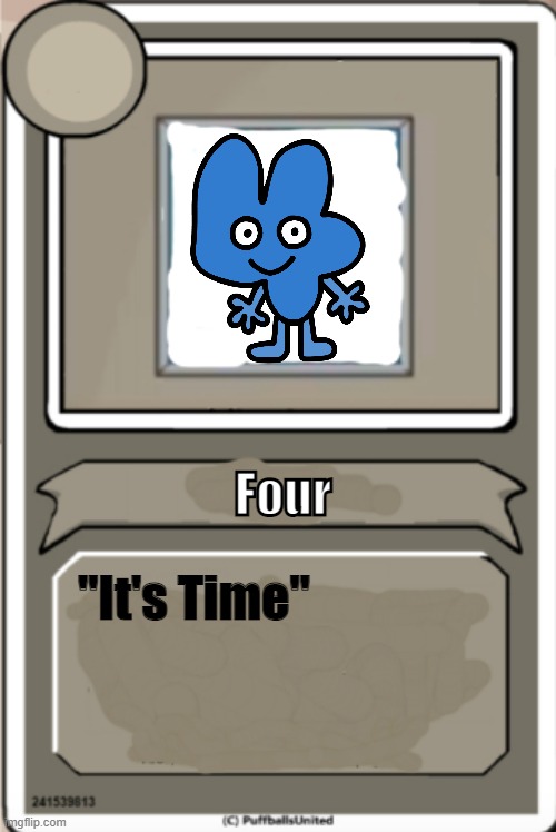It's Time | Four; "It's Time" | image tagged in character bio | made w/ Imgflip meme maker