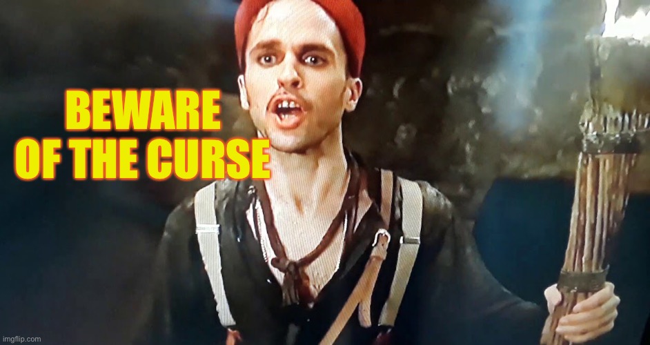 Benny The Curse | BEWARE OF THE CURSE | image tagged in benny the curse | made w/ Imgflip meme maker