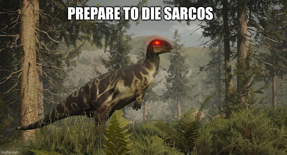 PREPARE TO DIE SARCOS | made w/ Imgflip meme maker