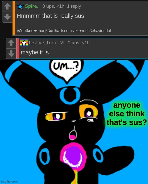 anyone else think that's sus? | image tagged in umbreon um | made w/ Imgflip meme maker