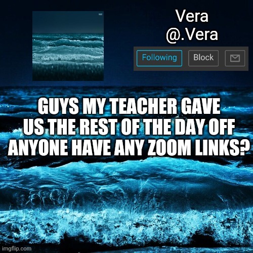 a n n o u n c e | GUYS MY TEACHER GAVE US THE REST OF THE DAY OFF ANYONE HAVE ANY ZOOM LINKS? | image tagged in a n n o u n c e | made w/ Imgflip meme maker